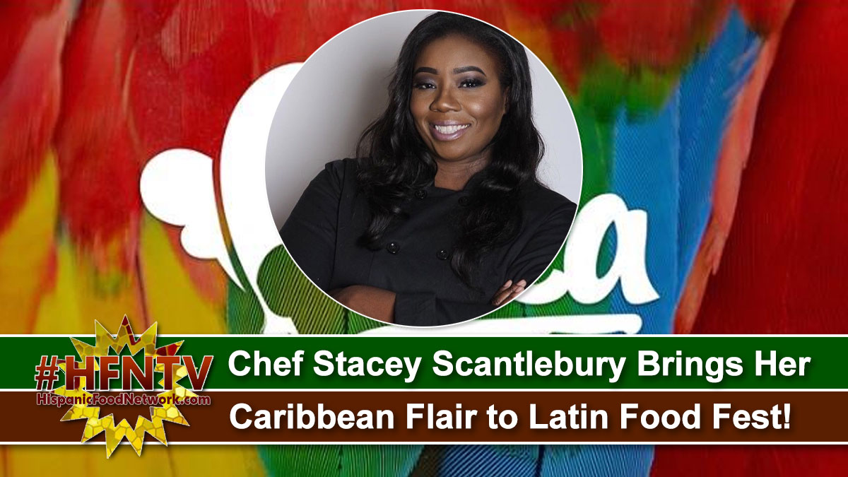 Chef Stacey Scantlebury Brings Her Caribbean Flair to Latin Food Fest!